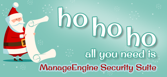 All you need is ManageEngine Security Suite