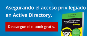 Asegurando el acceso privilegiado en Active Directory. Descargue el e-book gratis.
