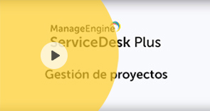 Gestión de proyectos en ManageEngine ServiceDesk Plus