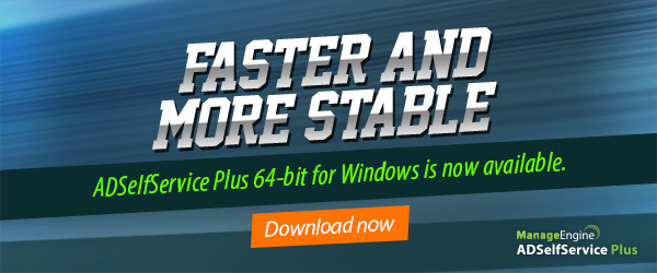 ADSelfService Plus 64-bit for Windows released