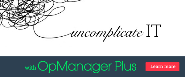Learn simple ways to uncomplicate your IT. Try OpManager Plus!