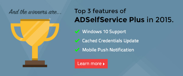 Top 3 features of ADSelfService Plus in 2015