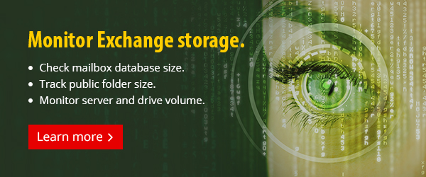 Monitor your server and drive volume in Microsoft Exchange.