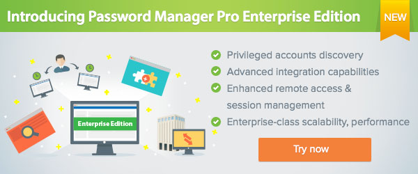 Introducing ManageEngine Password Manager Pro Enterprise Edition