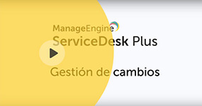 Gestión de cambios en ManageEngine ServiceDesk Plus