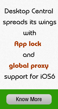 Desktop Central spreads its wings with App lock and global proxy support for iOS6