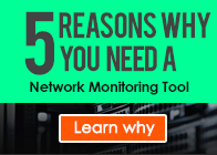 5 reasons why you need a network monitoring tool