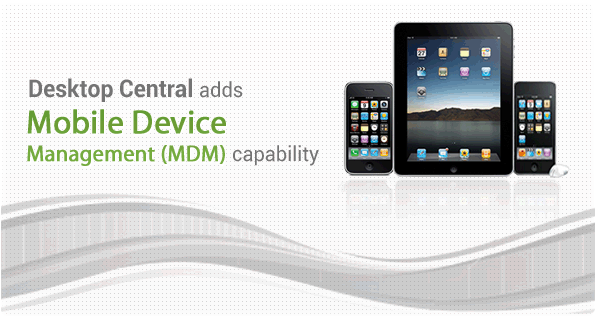 Desktop Central adds Mobile Device Management (MDM) capability