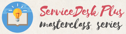 ServiceDesk Plus masterclass